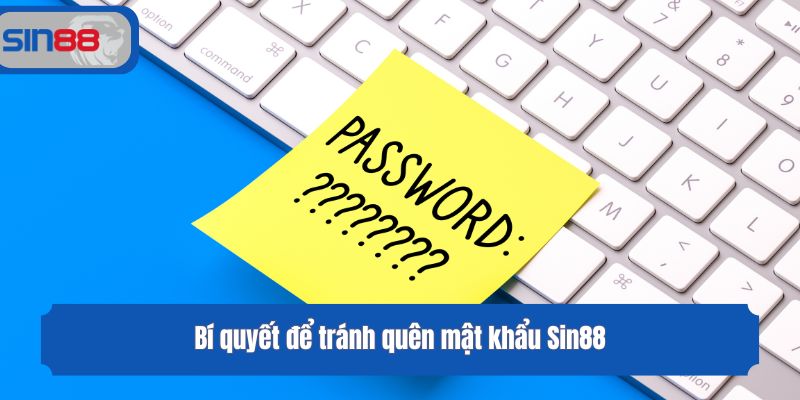 Bí quyết để tránh quên mật khẩu Sin88