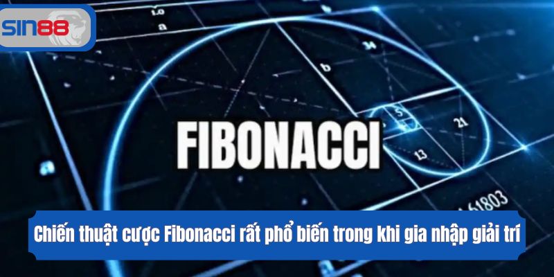 Chiến thuật cược Fibonacci rất phổ biến trong khi gia nhập giải trí
