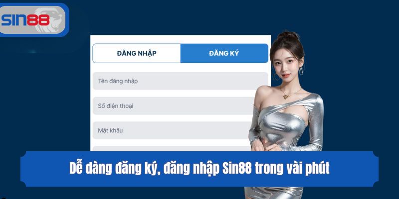 Dễ dàng đăng ký, đăng nhập Sin88 trong vài phút