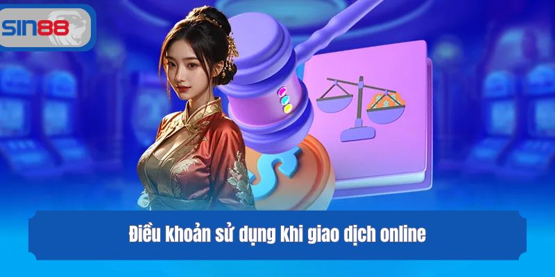Điều khoản sử dụng khi giao dịch online