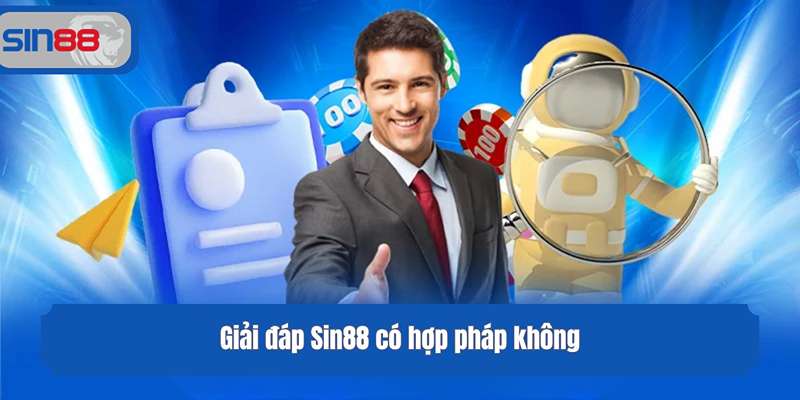 Giải đáp Sin88 có hợp pháp không