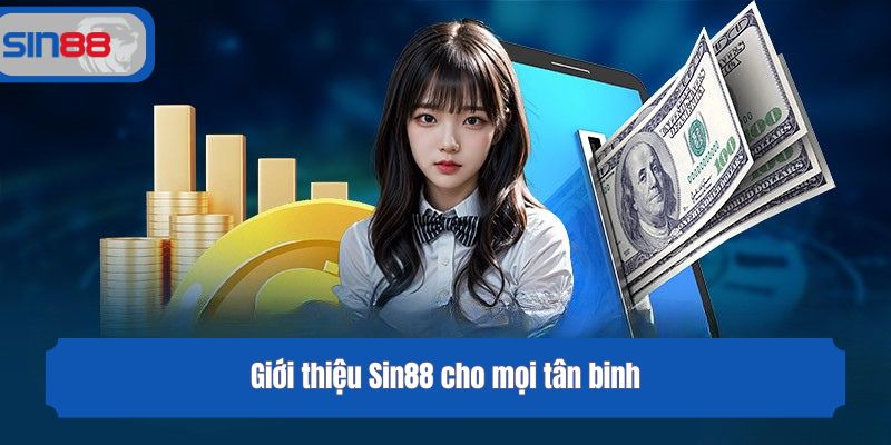 Giới thiệu Sin88 cho mọi tân binh
