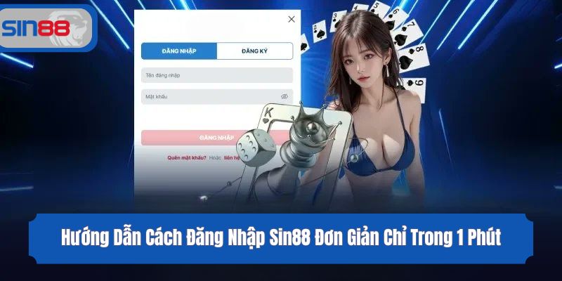 Hướng Dẫn Cách Đăng Nhập Sin88 Đơn Giản Chỉ Trong 1 Phút