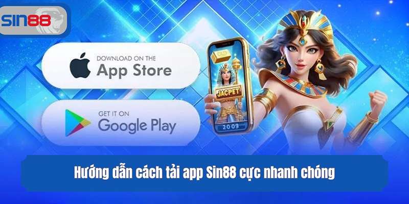 Hướng dẫn cách tải app Sin88 cực nhanh chóng