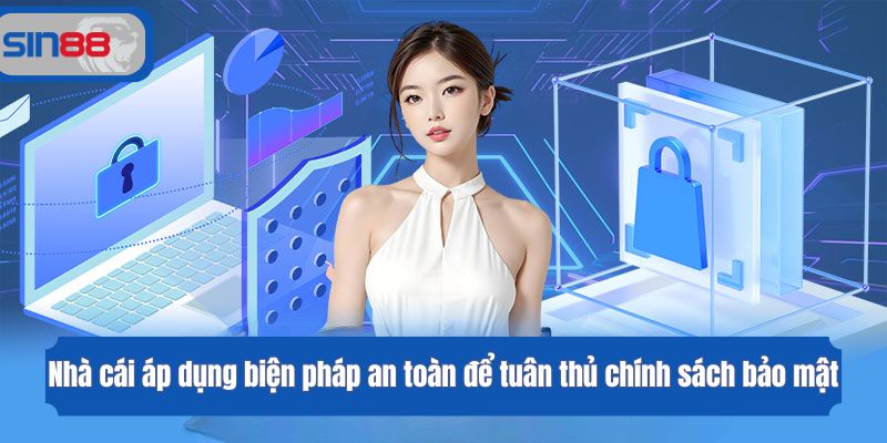Nhà cái áp dụng biện pháp an toàn để tuân thủ chính sách bảo mật