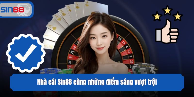 Nhà cái Sin88 cùng những điểm sáng vượt trội