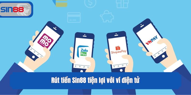Rút tiền Sin88 tiện lợi với ví điện tử