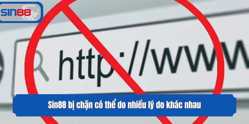 Sin88 bị chặn có thể do nhiều lý do khác nhau