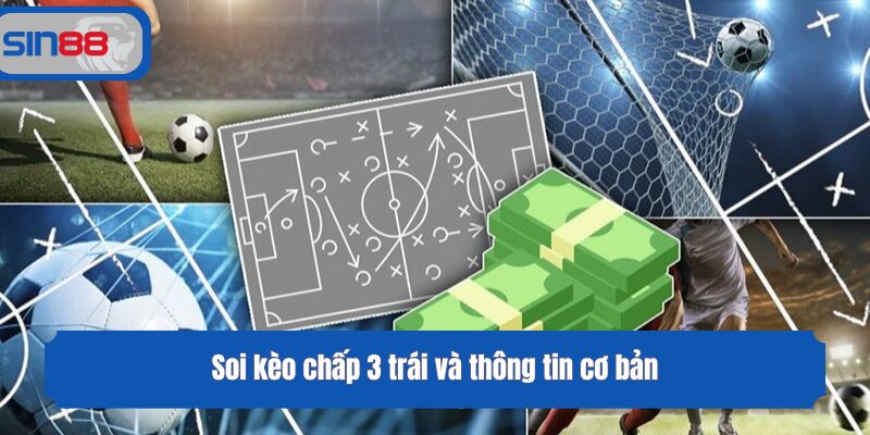 Soi kèo chấp 3 trái và thông tin cơ bản