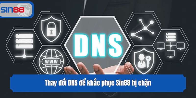 Thay đổi DNS để khắc phục Sin88 bị chặn